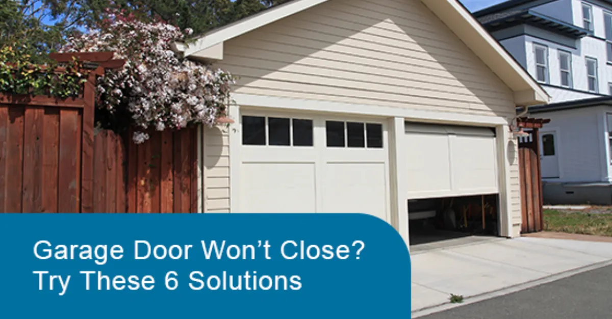 Garage Door Won't Close? Try These 6 Solutions